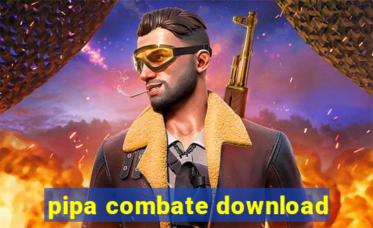 pipa combate download